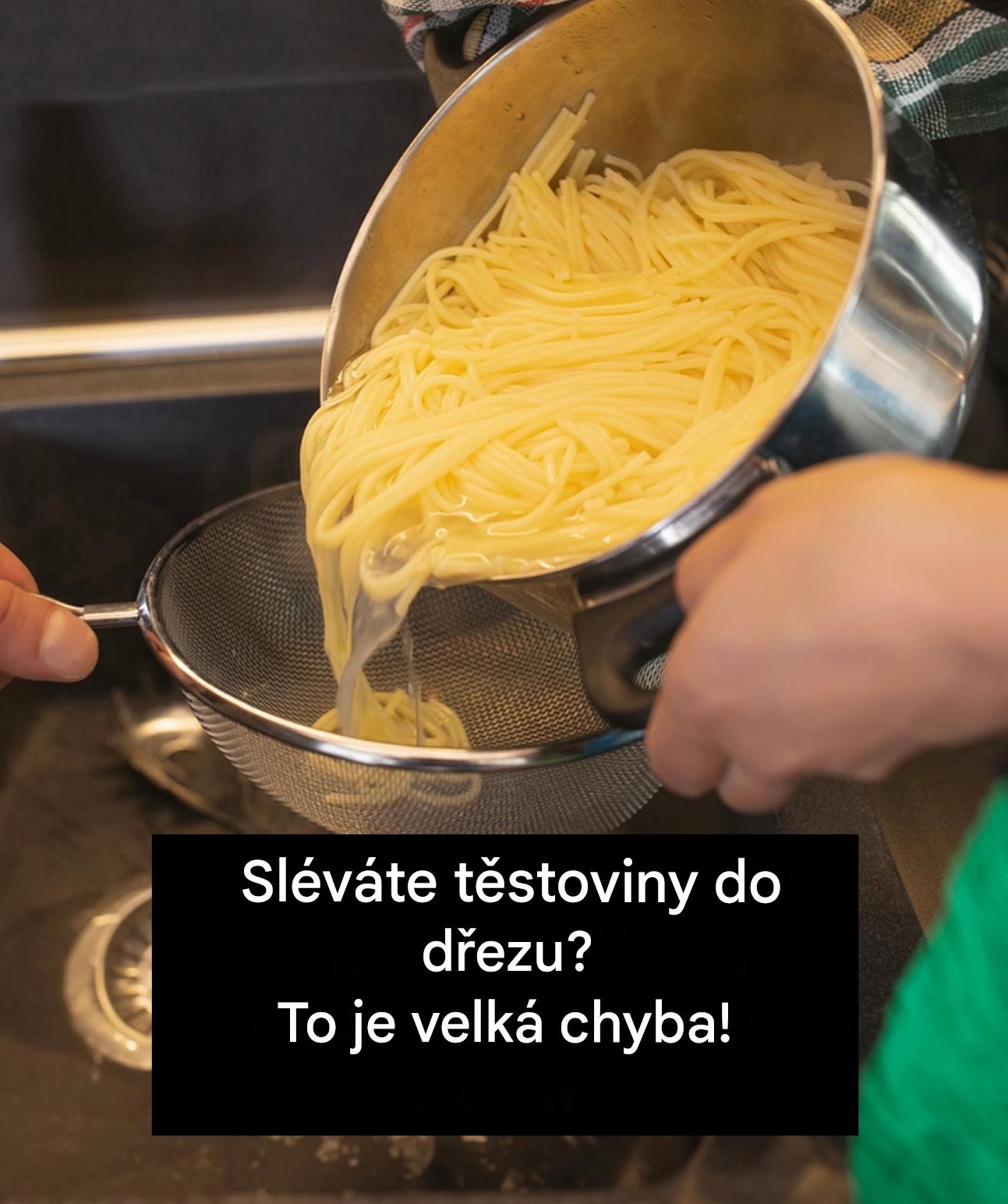 Zde je důvod, proč byste nikdy neměli slévat těstoviny do dřezu