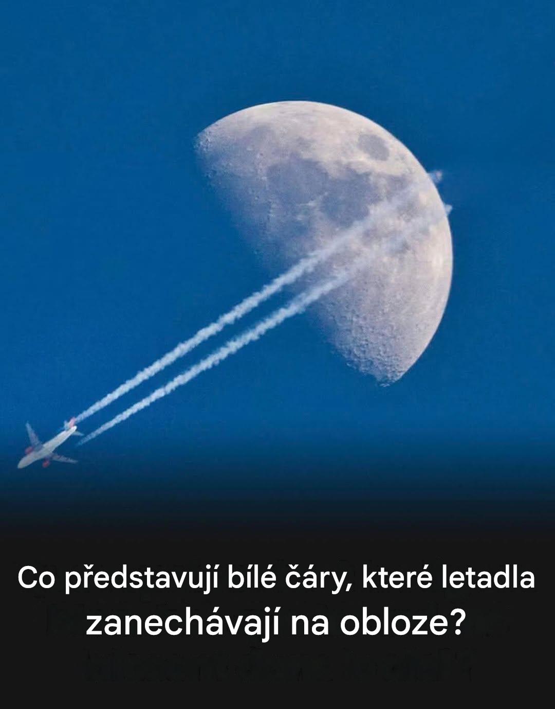 Co jsou to ty bílé čáry, které letadla zanechávají na obloze, a odkud se berou?
