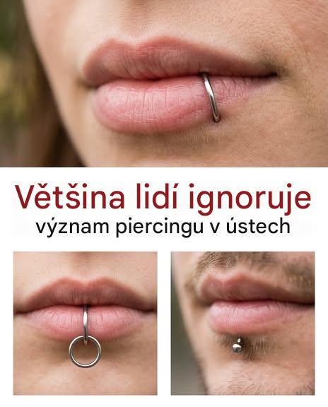 Většina lidí neví, co znamená piercing v ústech.
